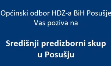 Općinski odbor HDZ BiH Posušje poziva na središnji predizborni skup