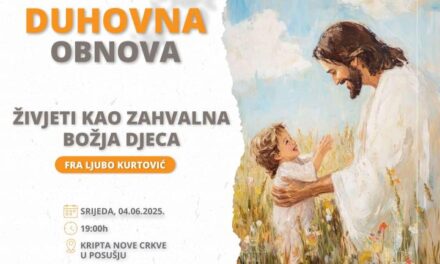 Poziv na mjesečnu duhovnu obnovu u Posušju: „Živjeti kao zahvalna Božja djeca“