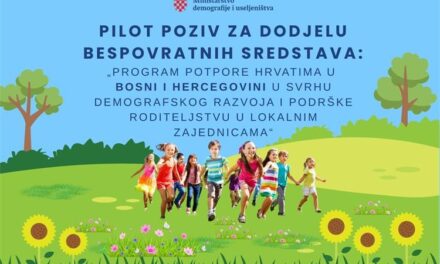 Objavljen pilot poziv: „Program potpore Hrvatima u Bosni i Hercegovini u svrhu demografskog razvoja i podrške roditeljstvu u lokalnim zajednicama“