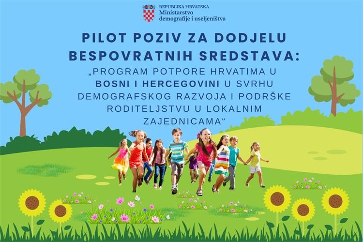 Objavljen pilot poziv: „Program potpore Hrvatima u Bosni i Hercegovini u svrhu demografskog razvoja i podrške roditeljstvu u lokalnim zajednicama“