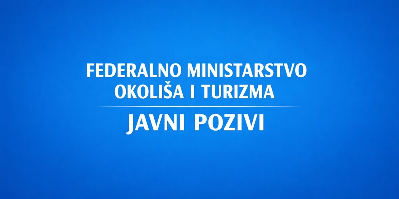 Federalno ministarstvo okoliša i turizma raspisalo javne pozive za razvoj turizma u Federaciji BiH