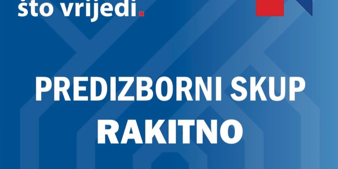 Poziv na predizborni skup HDZ-a BiH u Rakitnu